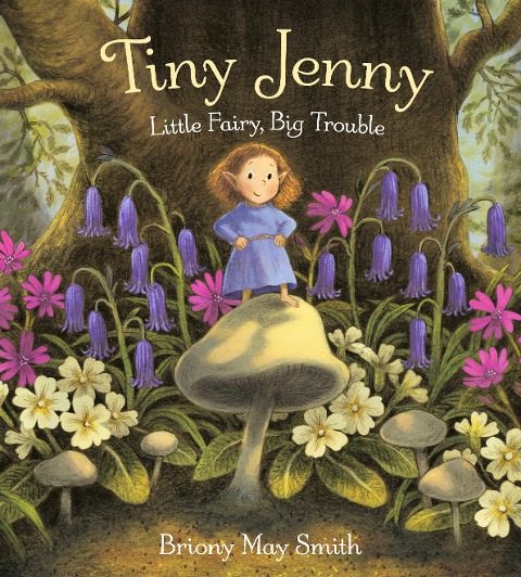 Tiny Jenny: Little Fairy, Big Trouble: A magical tale of found family from the creator of Scottish Waterstones Book of the Month, Margarets Unicorn, for ages 4, 5, 6