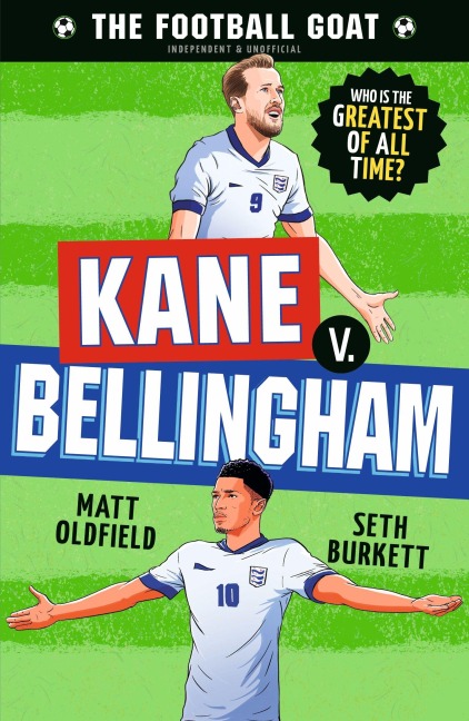 The Football GOAT: Kane v. Bellingham: Choose the Greatest Footballer of All Time in this interactive Christmas gift book full of facts & stories for boys & girls who love football age 8, 9, 10, 11, 12