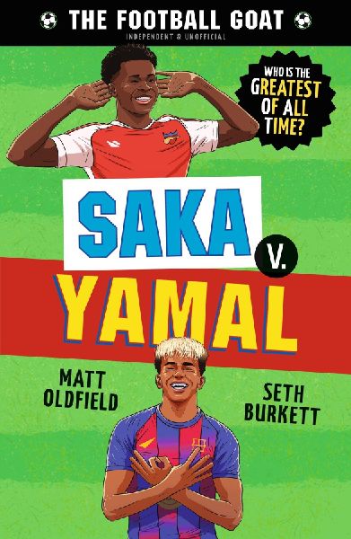 The Football GOAT: Saka v. Yamal: Choose the Greatest Footballer of All Time in this interactive gift book full of facts & true stories for boys & girls who love football age 7, 8, 9 ,10, 11
