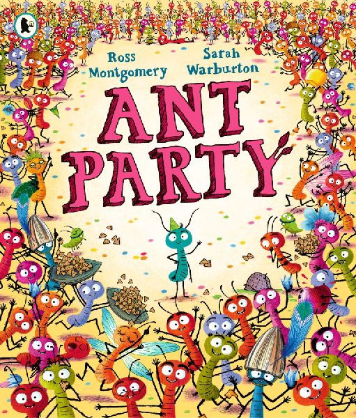 Ant Party: A funny bug-filled picture book of community, friendship and surprises by the bestselling author of I AM REBEL, Waterstones Childrens Book of the Year