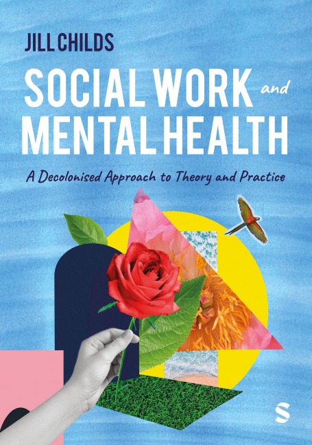 Social Work and Mental Health: A Decolonised Approach to Theory and Practice (First Edition)