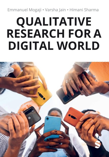 Qualitative Research for a Digital World: A Practical Guide