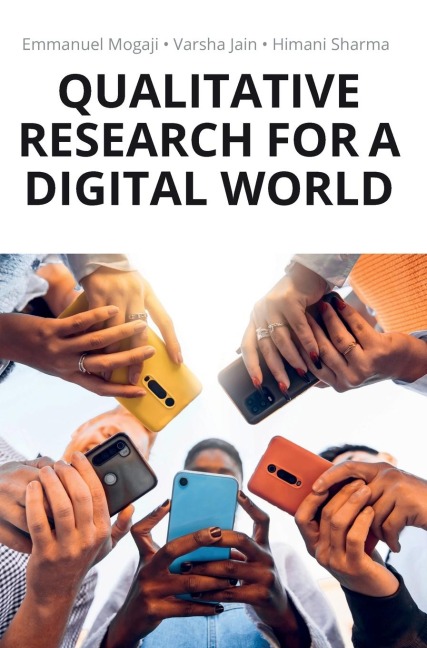Qualitative Research for a Digital World: A Practical Guide