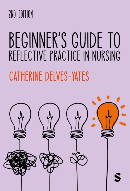 Beginner's Guide to Reflective Practice in Nursing (Second Edition)