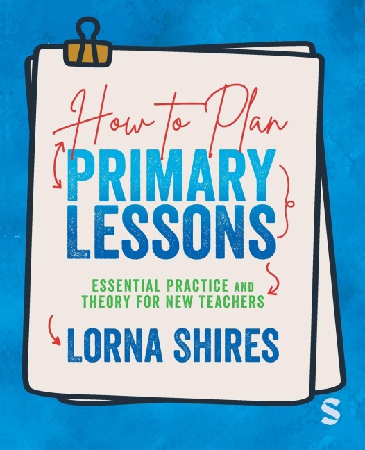 How to Plan Primary Lessons: Essential Practice and Theory for New Teachers