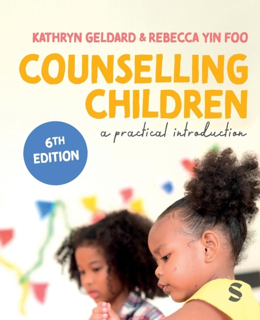 Counselling Children: A Practical Introduction (Sixth Edition (Updated Edition))