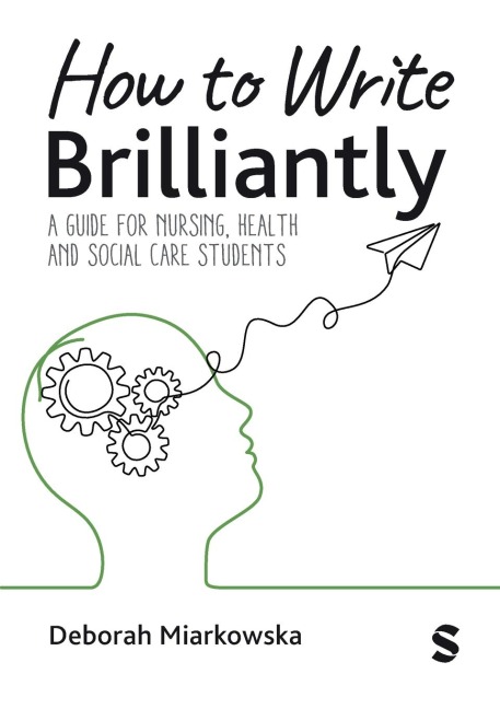 How to Write Brilliantly: A Guide for Nursing, Health & Social Care Students (First edition)