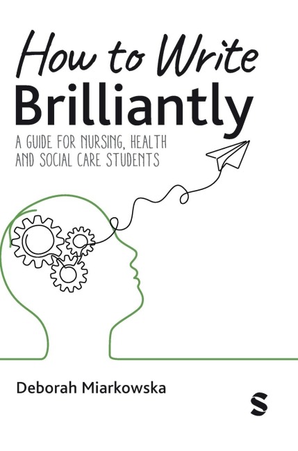 How to Write Brilliantly: A Guide for Nursing, Health & Social Care Students (First edition)