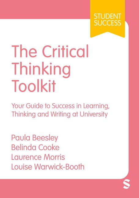 The Critical Thinking Toolkit: Your Guide to Success in Learning, Thinking and Writing at University (First)