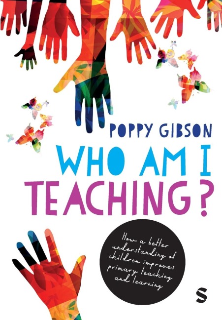 Who Am I Teaching?: How a better understanding of children improves primary teaching and learning