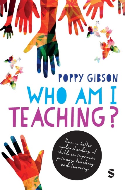 Who Am I Teaching?: How a better understanding of children improves primary teaching and learning