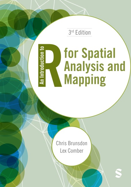 An Introduction to R for Spatial Analysis and Mapping (Third Edition)