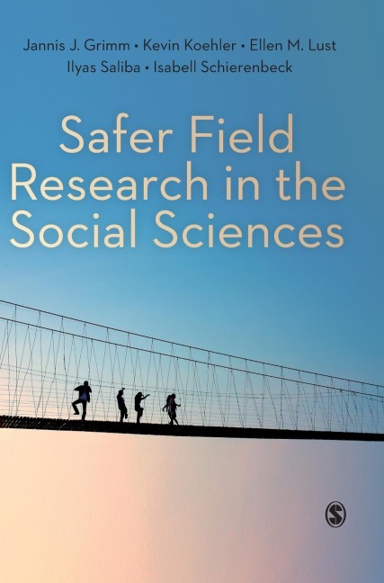 Safer Field Research in the Social Sciences: A Guide to Human and Digital Security in Hostile Environments