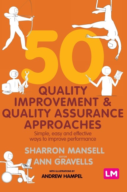 50 Quality Improvement and Quality Assurance Approaches: Simple, easy and effective ways to improve performance