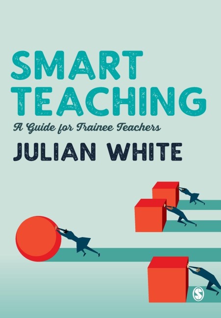 Smart Teaching: A Guide for Trainee Teachers