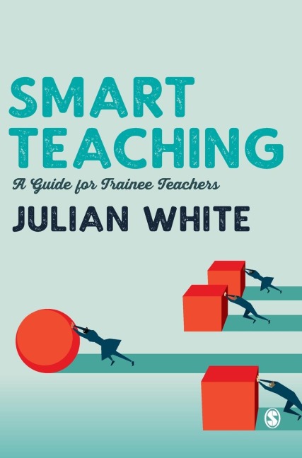 Smart Teaching: A Guide for Trainee Teachers