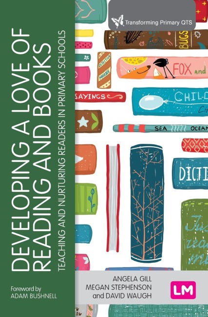 Developing a Love of Reading and Books: Teaching and nurturing readers in primary schools