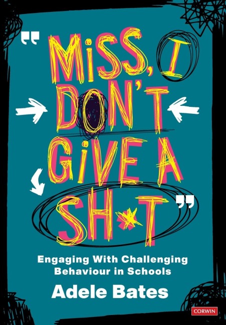 Miss, I dont give a sh*t: Engaging with challenging behaviour in schools