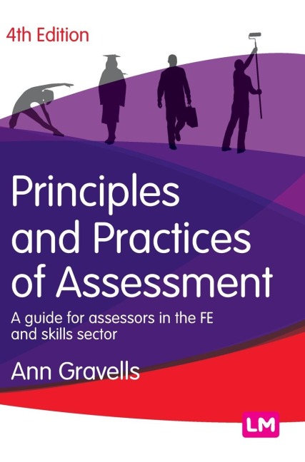 Principles and Practices of Assessment: A guide for assessors in the FE and skills sector