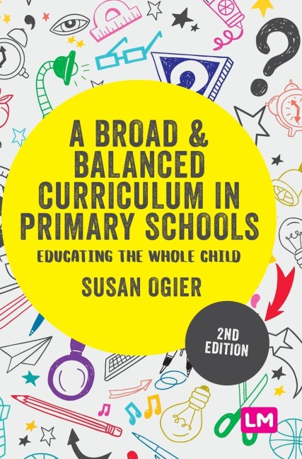 A Broad and Balanced Curriculum in Primary Schools: Educating the whole child