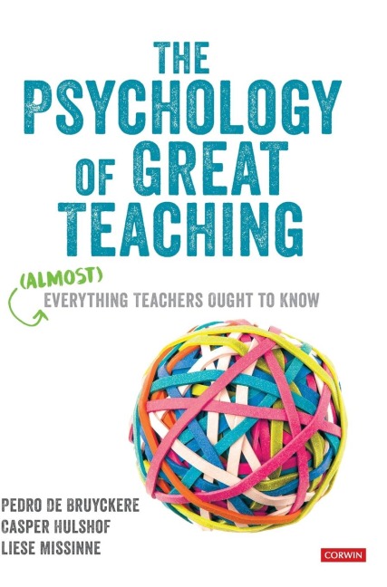 The Psychology of Great Teaching: (Almost) Everything Teachers Ought to Know