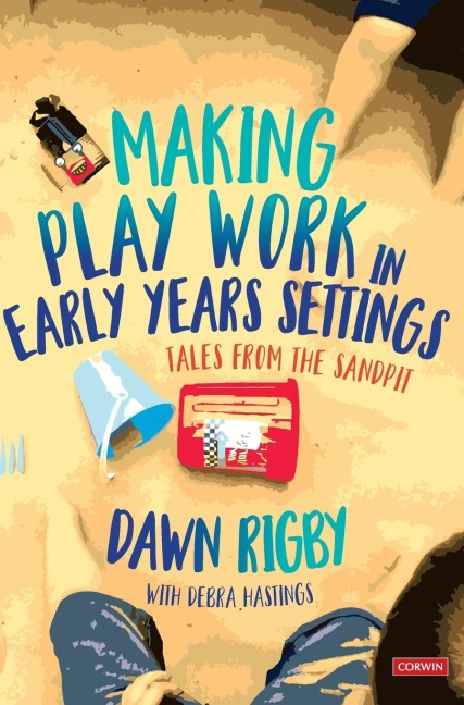 Making Play Work in Early Years Settings: Tales from the sandpit