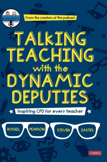 Talking Teaching with the Dynamic Deputies: Inspiring CPD for every teacher