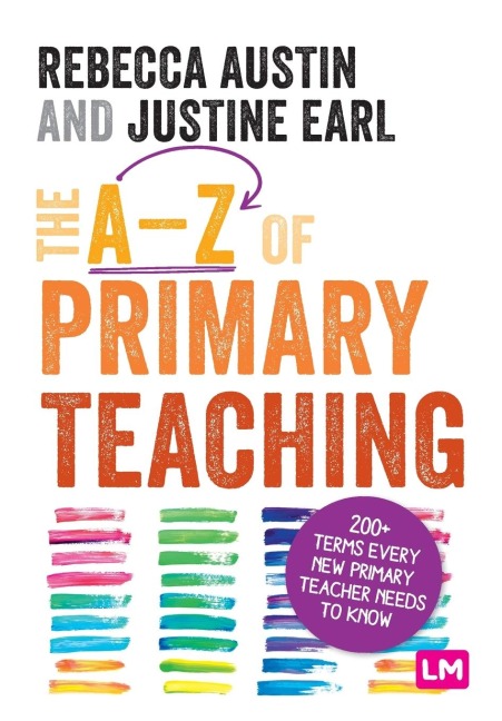 The A-Z of Primary Teaching: 200+ terms every new primary teacher needs to know