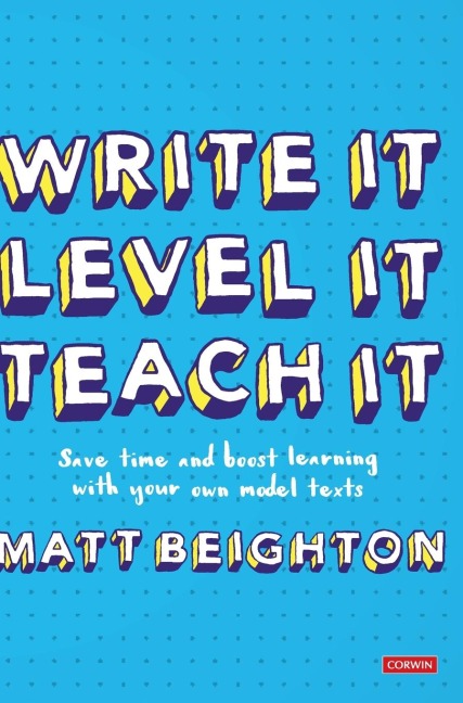 Write It Level It Teach It: Save time and boost learning with your own model texts