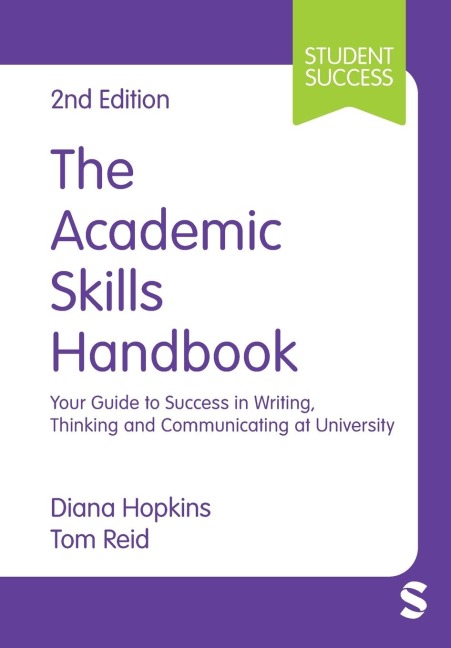 The Academic Skills Handbook: Your Guide to Success in Writing, Thinking and Communicating at University
