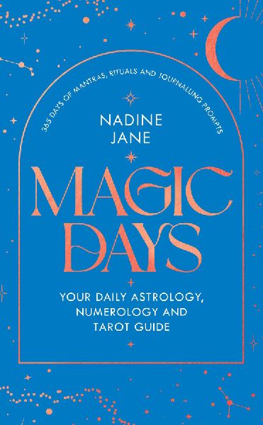 Magic Days: Your Daily Astrology, Numerology and Tarot Guide
