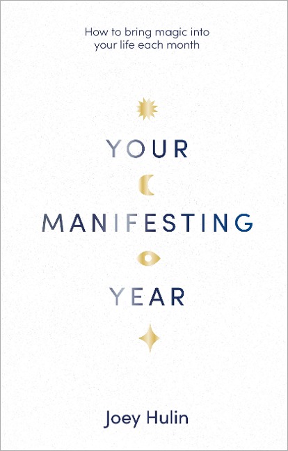Your Manifesting Year: How to bring magic into your life each month