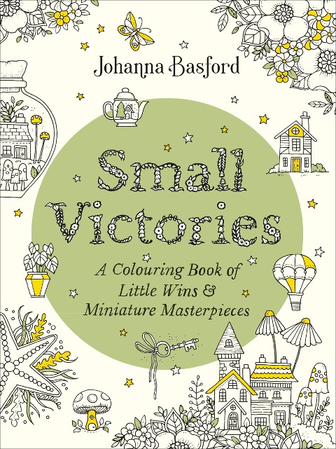 Small Victories: A Colouring Book of Little Wins and Miniature Masterpieces