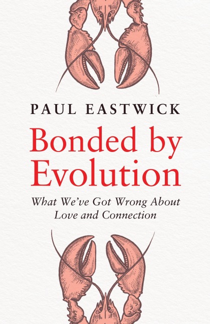 Bonded by Evolution: What Weve Got Wrong About Love and Connection