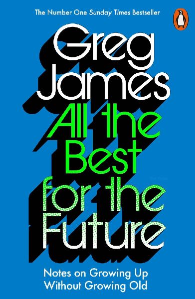 All the Best for the Future: Growing Up Without Growing Old