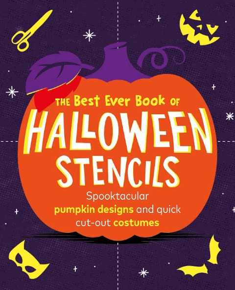 The Best Ever Book of Halloween Stencils: Pumpkin Carving Stencils: Spooktacular Pumpkin Designs and Quick Cut-Out Costumes