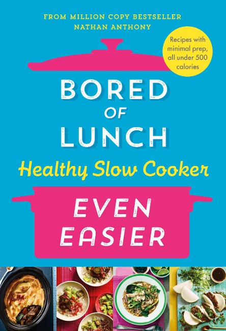 Bored of Lunch Healthy Slow Cooker: Even Easier: Recipes with minimal prep, all under 500 calories