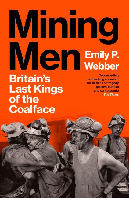 Mining Men: Britains Last Kings of the Coalface