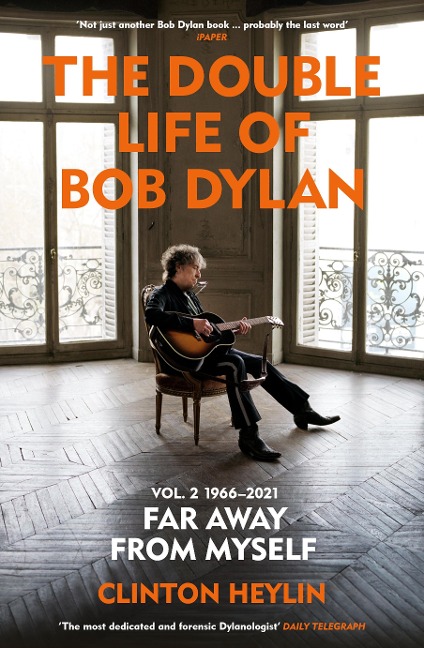 The Double Life of Bob Dylan Volume 2: 1966-2021: Far away from Myself