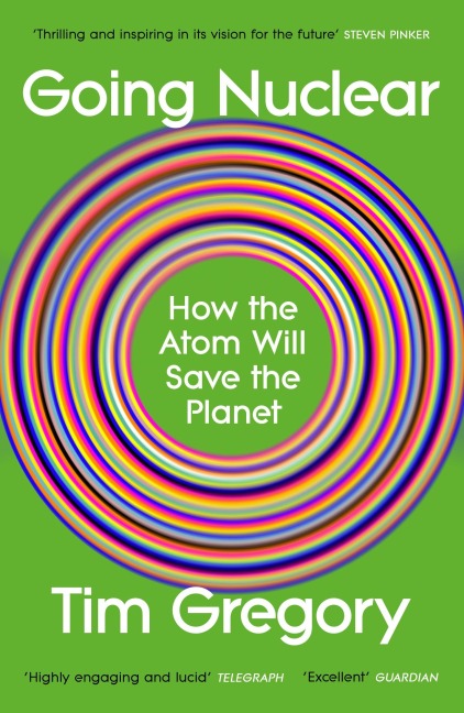 Going Nuclear: How the Atom Will Save the Planet