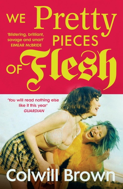 We Pretty Pieces of Flesh