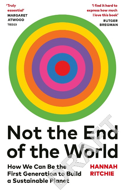 Not the End of the World: Surprising facts, dangerous myths and hopeful solutions for our future on planet Earth