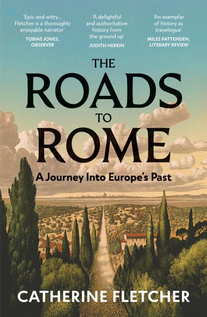 The Roads To Rome: A Journey Into Europe's Past