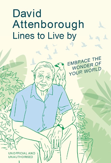 David Attenborough Lines to Live by: Embrace the Wonder of Your World