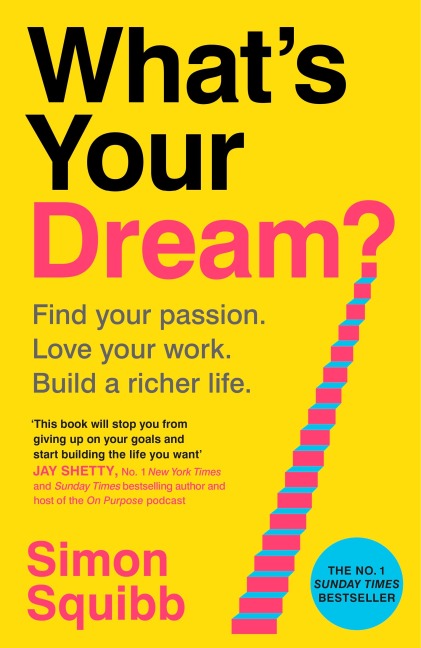 Whats Your Dream?: Find Your Passion. Love Your Work. Build a Richer Life.