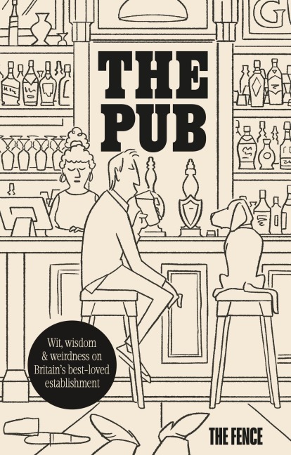 The Pub: Wit, wisdom & weirdness on Britain's best-loved establishment