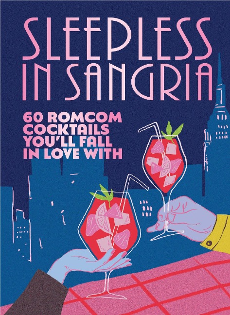 Sleepless in Sangria: 60 romcom cocktails youll fall in love with