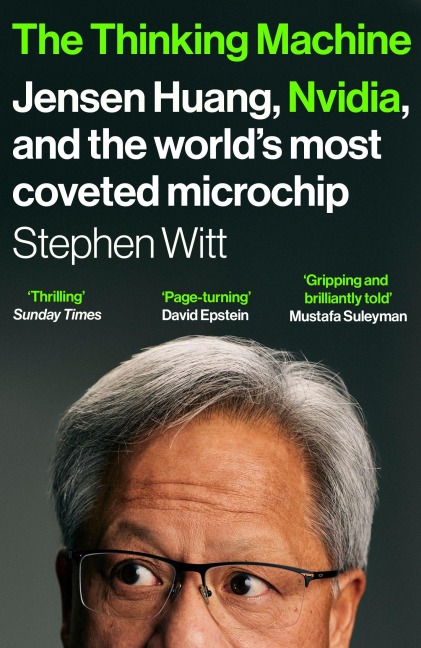 The Thinking Machine: Jensen Huang, Nvidia, and the World's Most Coveted Microchip