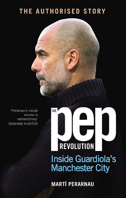 The Pep Revolution: Inside Guardiolas Manchester City
