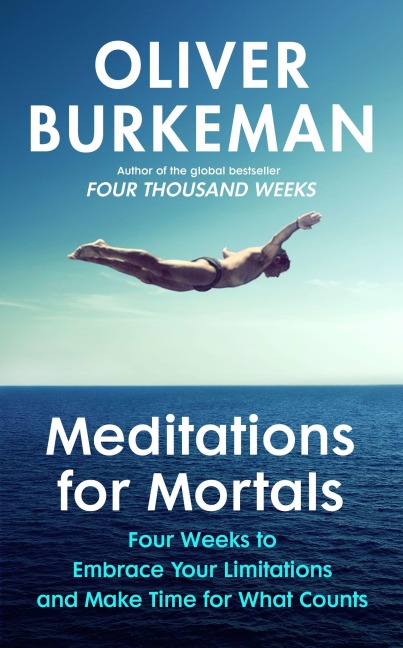 Meditations for Mortals: A Four Week Guide to Doing What Counts